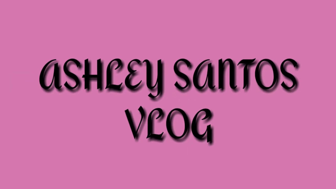 VLOG INTRO (ASHLEY SANTOS VLOG)❤