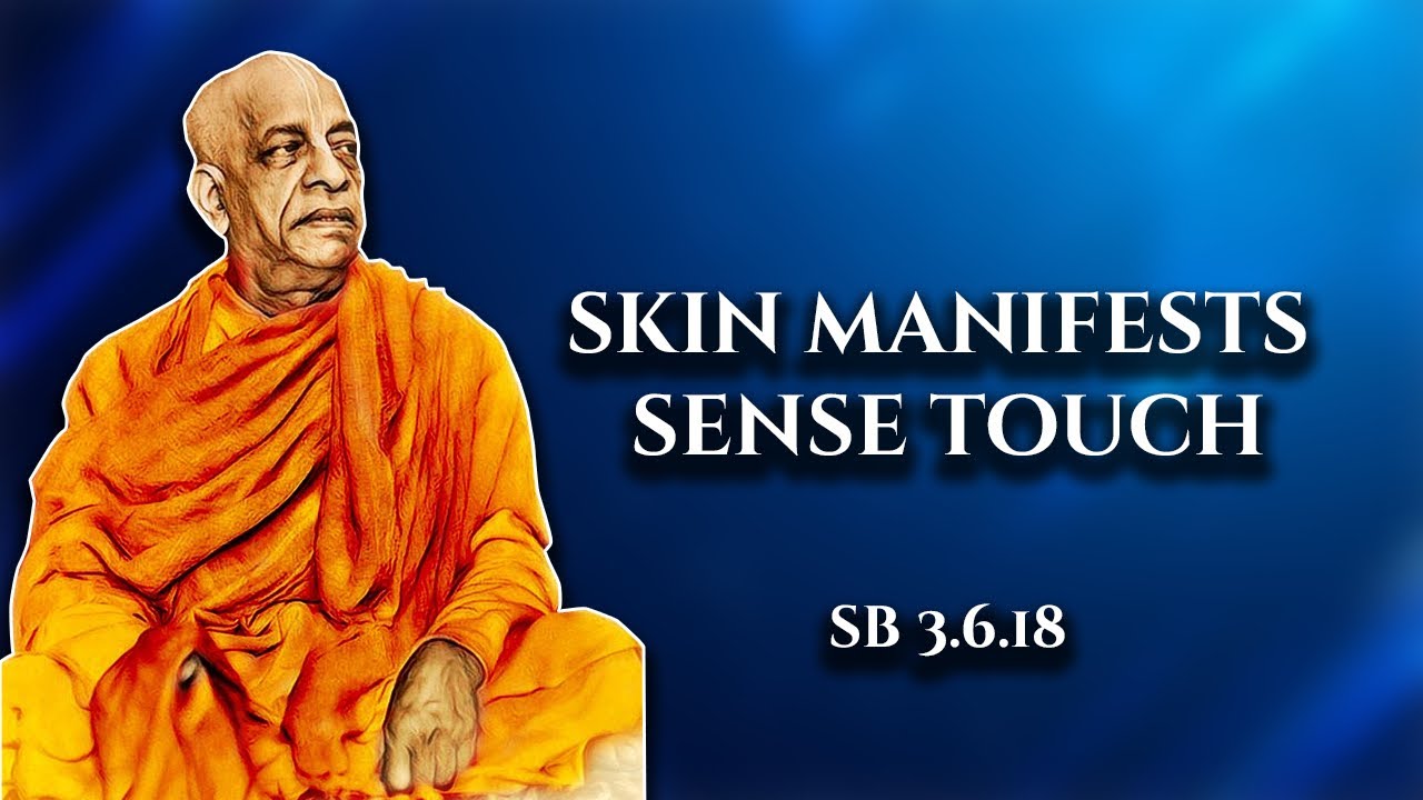 Skin manifests sense touch || SB 3.6.18