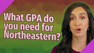 What GPA do you need for Northeastern?