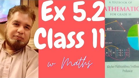 Ex 5.2 Class 11 kpk board Maths