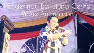 Pengerindu Ba Ujung Cerita - Rickie Andrewson #pestatatau2022