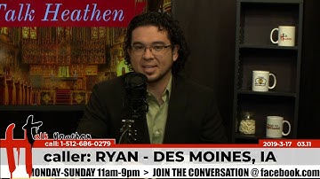 Is It Immoral to Hold a Belief Without Evidence? | Ryan - Des Moines, IA | Talk Heathen 03.11