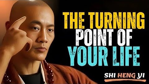 The Turning Point of Your Life: The Moment That Changes Everything || Shi Heng Yi Motivation.