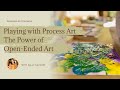 Playing With Process Art The Power Of Open Ended Art Playing With Process Art The Power Of Open Ended Art