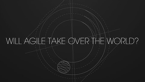 Will Agile take over the world?