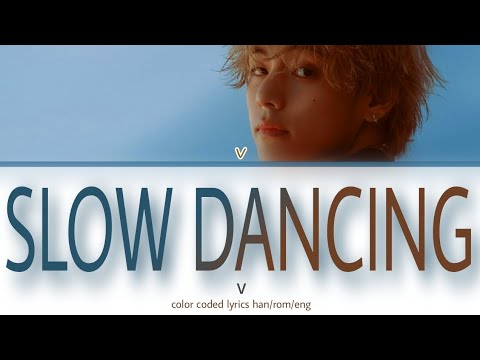 V (뷔) - 'SLOW DANCING' COLOR CODED LYRICS (HAN/ROM/ENG)
