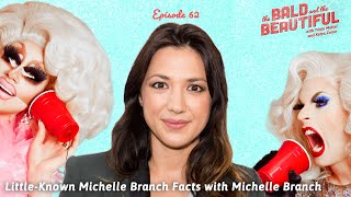 Little-Known Michelle Branch Facts with Michelle Branch | The Bald & the Beautiful w/ Trixie & Katya