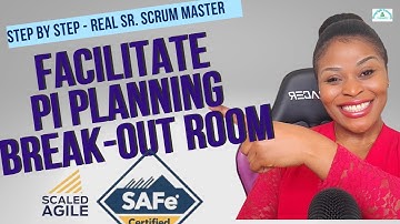 How to Facilitate PI Planning Break-out Rooms as a Scrum Master | SAFe Scrum | Agile Coach | RTE