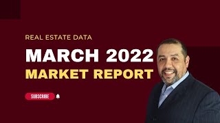 Real Estate Data - March 2022 Market Report