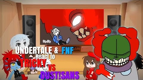 Undertale & FNF react to TRICKY VS DUST!SANS