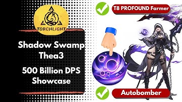 Torchlight: Infinite - Thea3 Shadow Swamp 500 Billion dps - Profound Farmer