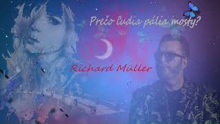 Richard Müller  -  Rieka    / Prečo Ľudia Pália Mosty ?...