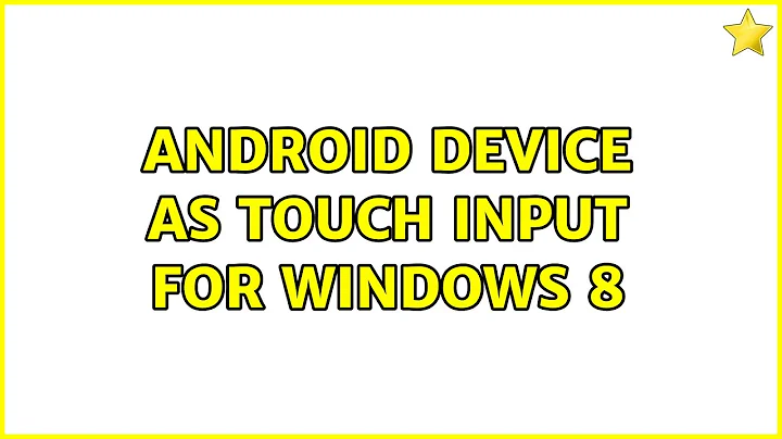 Android device as touch input for Windows 8 (3 Solutions!!)