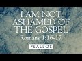 I am Not Ashamed of the Gospel (1:16-17) [Lyric Video] - PSALLOS