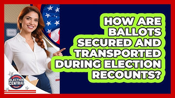 How Are Ballots Secured And Transported During Election Recounts? - Election Central Channel