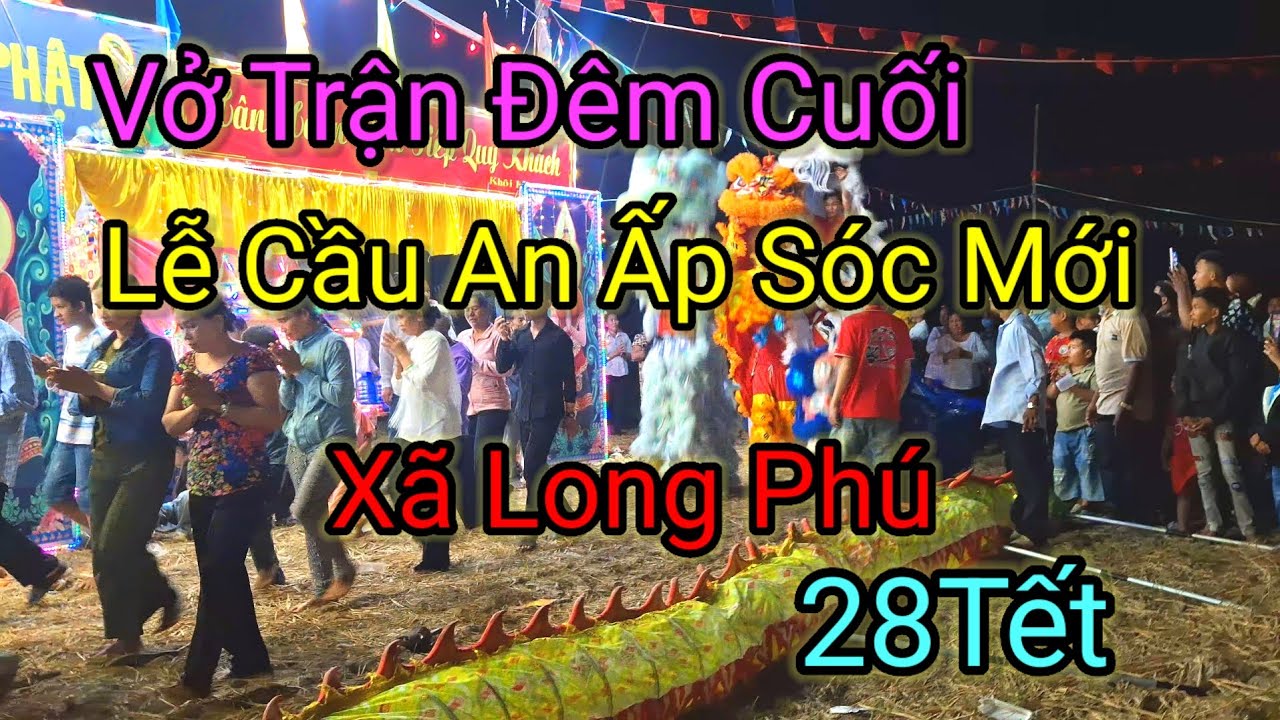 Vở Trận Đêm Cuối Lễ Cầu An / Ấp Sóc Mới Xã Long Phú 28 Tết 2026