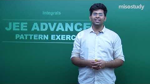 JEE Mathematics | 23. Integrals (Q.1 - 7) | JEE Advanced Pattern Exercise | In Hindi | By Misostudy