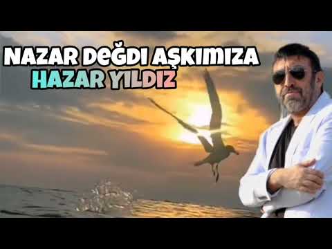 Hazar Yıldız ~ Nazar Değdi Aşkımıza