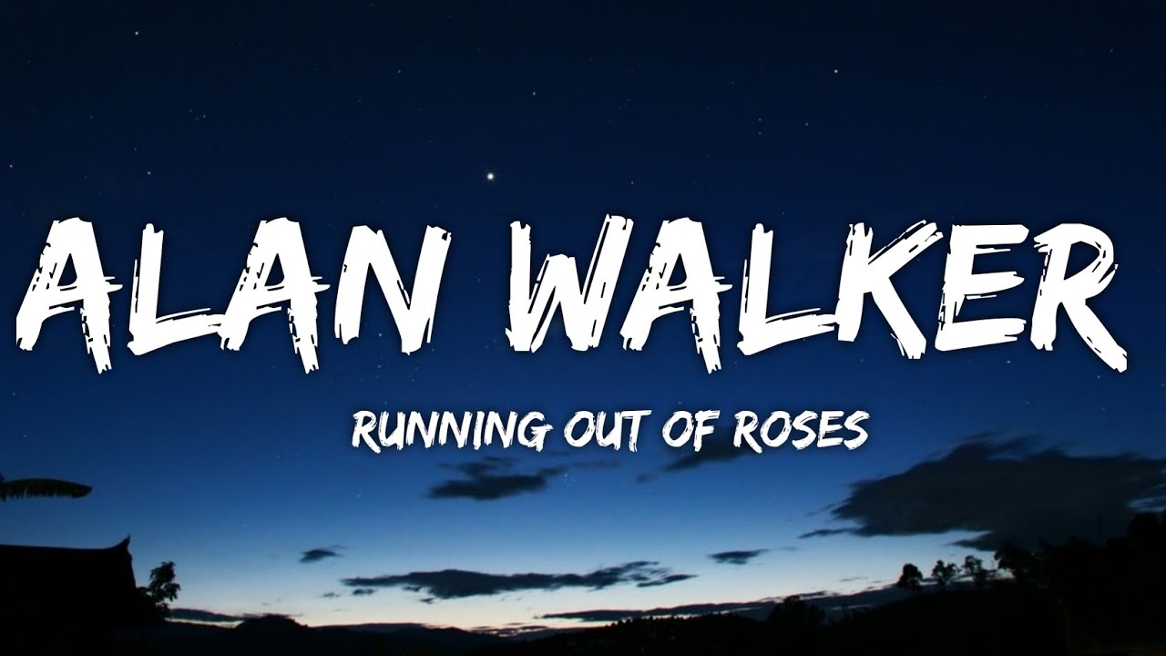 Alan Walker - Running out of roses (Lyrics)