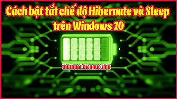 Cách bật tắt chế độ Hibernate và Sleep trên Windows 10