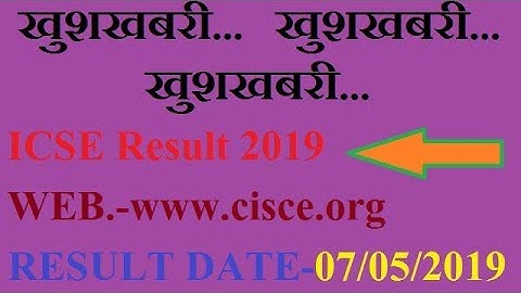 ICSE BOARD RESULT DATE DECLARED,ICSE 10TH & 12TH RESULT 2019