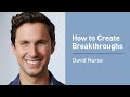 David Nurse on How to Create Breakthroughs