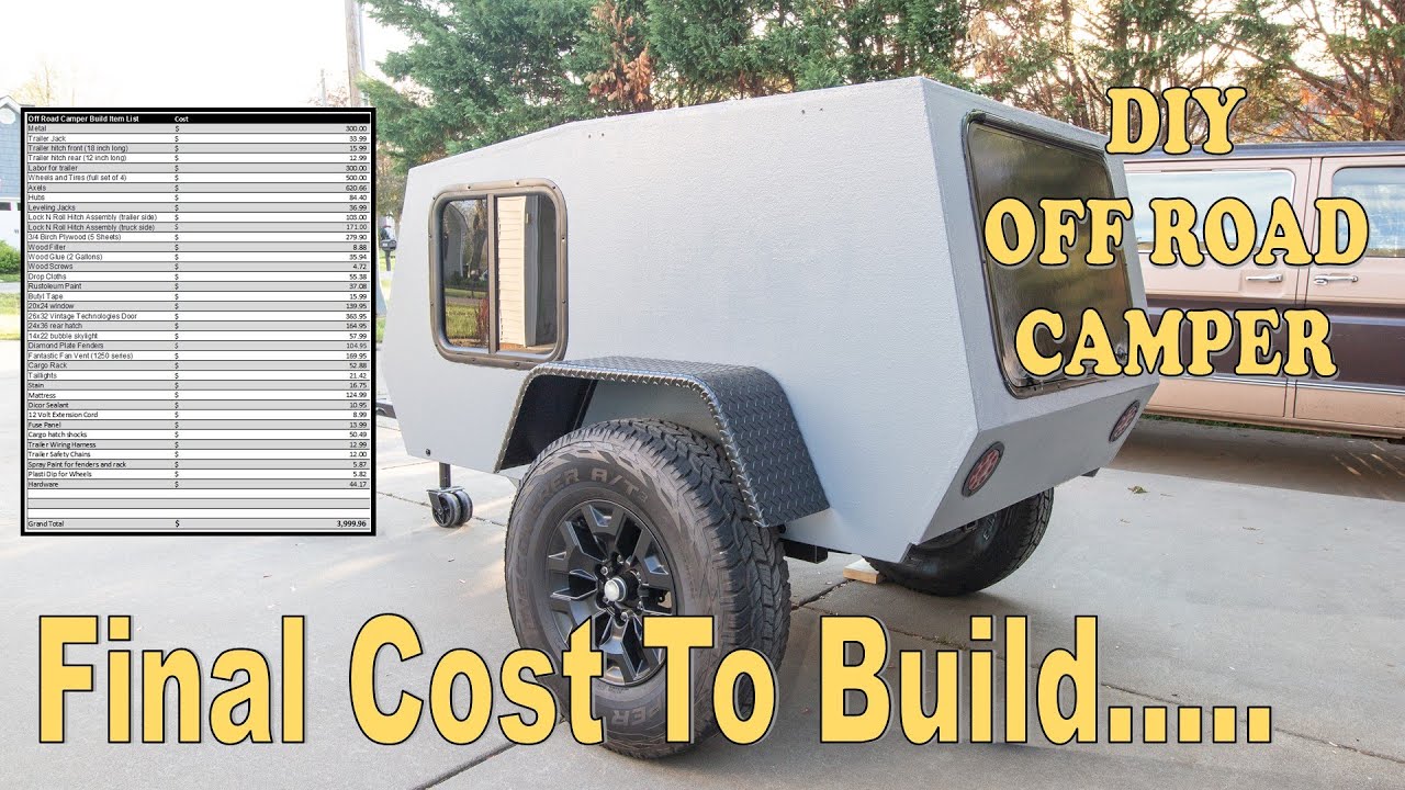 Cost To Build A Diy Tiny Off Road Camper Trailer Budget Breakdown Youtube