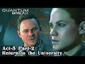 Quantum Break Act-5 Part-2 Return to University