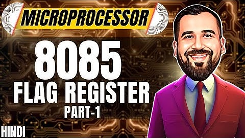 Flag Register in 8085 Part-1 Explained with Examples in Hindi l Microprocessor