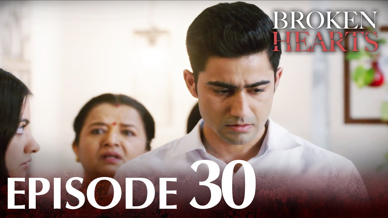 Broken Hearts (Forbidden Love) | Episode 30