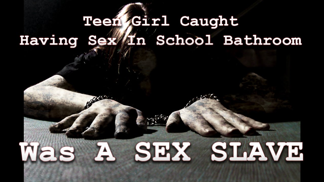 Teen Girl Who Had Sex At School Was Sex Slave Open Eyes Network News Youtube Teen Girl Who Had Sex At School Was Sex Slave Open Eyes Network News Youtube