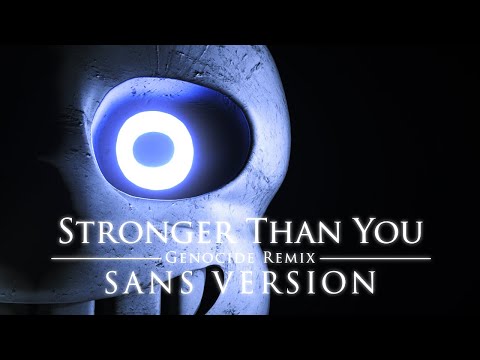 Stronger Than You -Genocide Remix- (Sans Version) REMASTERED