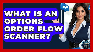 What Is An Options Order Flow Scanner? - Stock and Options Playbook