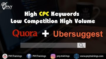 High CPC keywords low competition high volume | QUORA  | UBERSUGGEST | PNY TRAININGS 2019