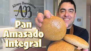 PAN AMASADO INTEGRAL. LA RECETA PERFECTA para hacer en casa. Pan Amasado Integral Alvaro Barrientos