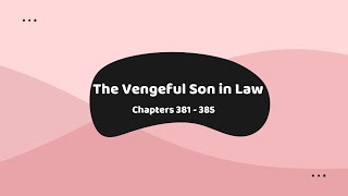 The Vengeful Son in Law 381 - 385