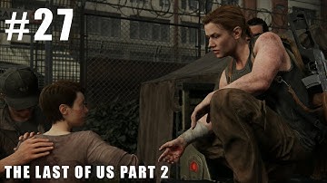 THE LAST OF US PART II Gameplay Walkthrough Episode 27 [1080p 60FPS PS4 PRO] No Commentary