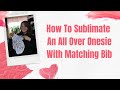How To Sublimate An All Over Onesie