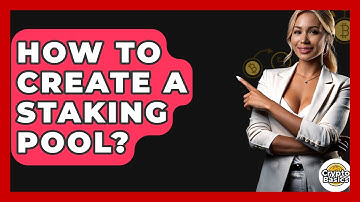 How To Create A Staking Pool? - CryptoBasics360.com