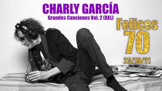 CHARLY GARCÍA - 70 AÑOS - Grandes Canciones (Vol. 2 - XXL)