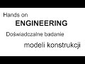 Hands on engineering doswiadczalne badanie modeli konstrukcji