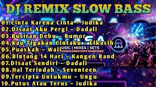 Download Lagu DJ REMIX SLOW BASS TERFAVORIT CINTA KARNA CINTA X PUTUS ATAU TERUS