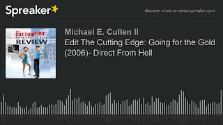 The Cutting Edge Going for the Gold  2006   Direct From Hell All2ReelToo Podcast