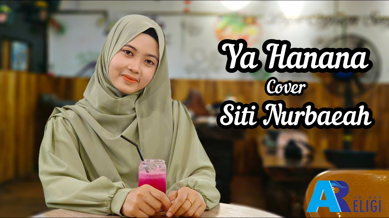 Ya Hanana   Cover Siti Nurbaeah  AN NUR RELIGI