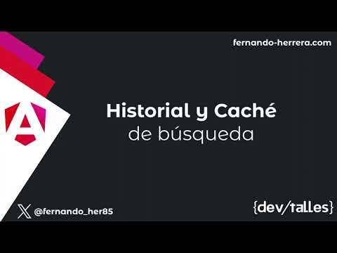 [S7/L09] Angular moderno: de cero a experto - Historial y Caché de búsqueda