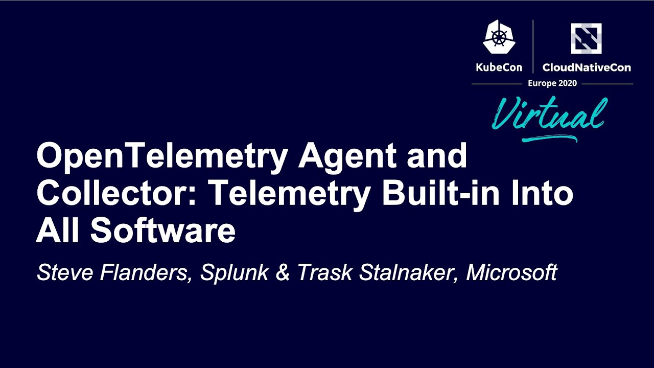 OpenTelemetry Agent and Collector: Telemetry Built-in Into All S... Steve  Flanders & Trask Stalnaker - YouTube