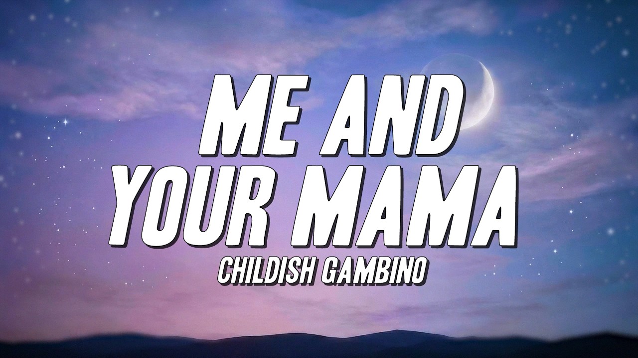 Childish Gambino - Me and Your Mama (Lyrics)