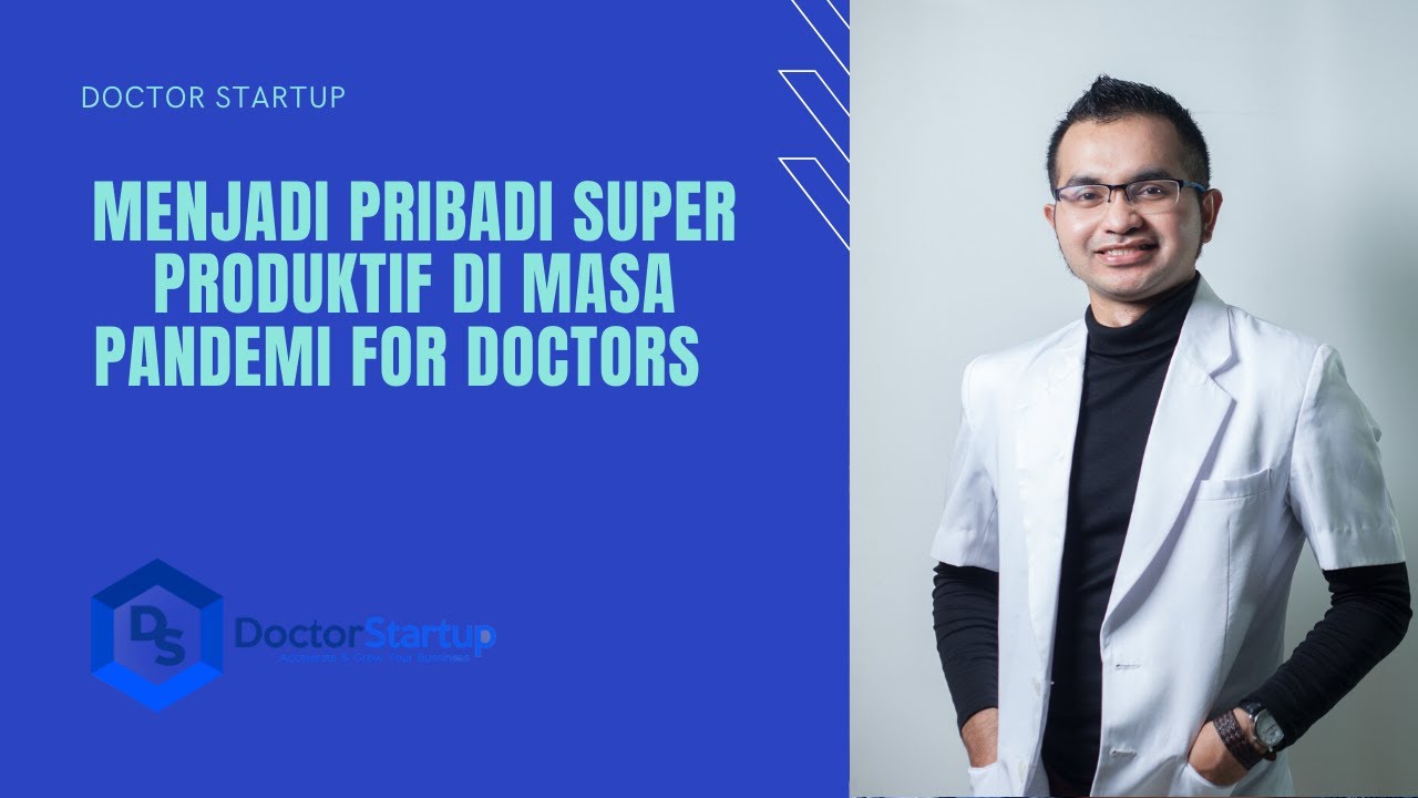 MENJADI PRIBADI PRODUKTIF UNTUK DOKTER DI MASA PANDEMI - YouTube