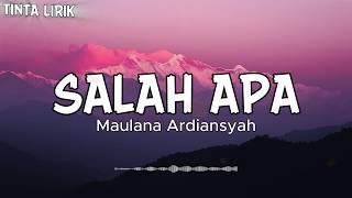 Maulana Ardiansyah - Salah Apa - Lirik
