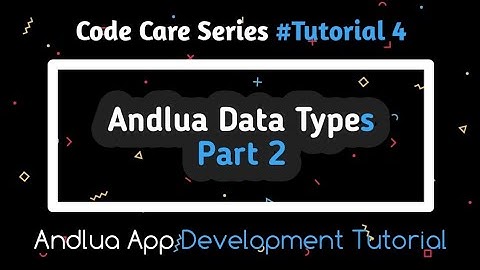 Andlua Tutorial: Data Types In Andlua | Andlua App Development Series | Tutorial #4 | Literals | #CC